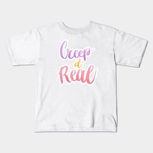 creep it real quote Kids T-Shirt